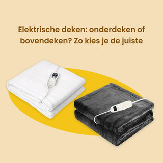 Elektrische deken: onderdeken of bovendeken?