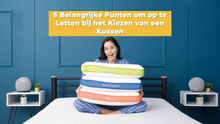 5 Belangrijke Punten om op te Letten bij het Kiezen van een Kussen