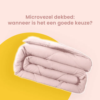 Microvezel dekbed: wanneer is het een goede keuze?