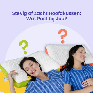 Stevig of Zacht Hoofdkussen: Wat Past bij Jou?