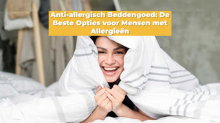 Anti-allergisch Beddengoed: De Beste Opties voor Mensen met Allergieën