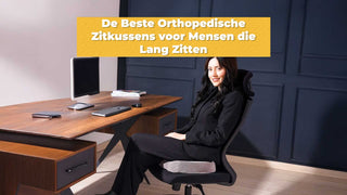 De Beste Orthopedische Zitkussens voor Mensen die Lang Zitten
