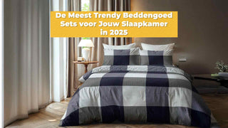 De Meest Trendy Beddengoed Sets voor Jouw Slaapkamer in 2025