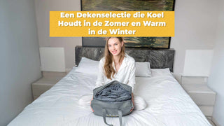 Een Dekenselectie die Koel Houdt in de Zomer en Warm in de Winter