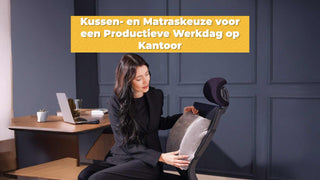 Kussen- en Matraskeuze voor een Productieve Werkdag op Kantoor