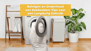 Reinigen en Onderhoud van Dekbedden: Tips voor een Langdurig Gebruik